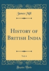Image for History of British India, Vol. 6 (Classic Reprint)