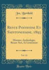 Image for Revue Poitevine Et Saintongeaise, 1893, Vol. 10: Histoire, Archeologie, Beaux-Arts, Et Litterature (Classic Reprint)