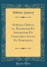Image for Scholia Græca in Æschinem Et Isocratem Ex Codicibus Aucta Et Emendata (Classic Reprint)