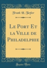 Image for Le Port Et la Ville de Philadelphie (Classic Reprint)