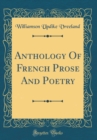 Image for Anthology Of French Prose And Poetry (Classic Reprint)