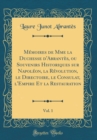 Image for Memoires de Mme la Duchesse d&#39;Abrantes, ou Souvenirs Historiques sur Napoleon, la Revolution, le Directoire, le Consulat, l&#39;Empire Et la Restauration, Vol. 1 (Classic Reprint)