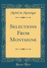 Image for Selections From Montaigne (Classic Reprint)