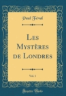 Image for Les Mysteres de Londres, Vol. 1 (Classic Reprint)