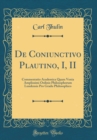 Image for De Coniunctivo Plautino, I, II: Commentatio Academica Quam Venia Amplissimi Ordinis Philosophorum Lundensis Pro Gradu Philosophico (Classic Reprint)