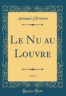 Image for Le Nu au Louvre, Vol. 6 (Classic Reprint)