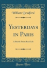 Image for Yesterdays in Paris: A Sketch From Real Life (Classic Reprint)