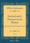 Image for Shakspeare&#39;s Dramatische Werke, Vol. 5: Julius Casar, Was Ihr Wollt, der Sturm (Classic Reprint)