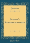 Image for Sueton&#39;s Kaiserbiographien (Classic Reprint)