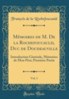 Image for Memoires de M. De la Rochefoucauld, Duc de Doudeauville, Vol. 1: Introduction Generale, Memoires de Mon Pere; Premiere Partie (Classic Reprint)