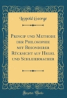 Image for Princip und Methode der Philosophie mit Besonderer Rucksicht auf Hegel und Schleiermacher (Classic Reprint)