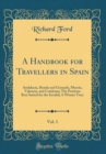 Image for A Handbook for Travellers in Spain, Vol. 1: Andalucia, Ronda and Granada, Murcia, Valencia, and Catalonia; The Portions Best Suited for the Invalid; A Winter Tour (Classic Reprint)