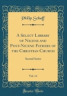 Image for A Select Library of Nicene and Post-Nicene Fathers of the Christian Church, Vol. 14: Second Series (Classic Reprint)