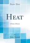 Image for Heat: A Mode of Motion (Classic Reprint)