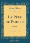 Image for Le Pere de Famille: Comedie (Classic Reprint)
