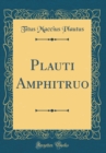Image for Plauti Amphitruo (Classic Reprint)
