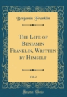 Image for The Life of Benjamin Franklin, Written by Himself, Vol. 2 (Classic Reprint)