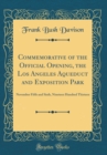 Image for Commemorative of the Official Opening, the Los Angeles Aqueduct and Exposition Park: November Fifth and Sixth, Nineteen Hundred Thirteen (Classic Reprint)