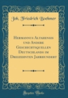Image for Hermannus Altahensis und Andere Geschichtsquellen Deutschlands im Dreizehnten Jahrhundert (Classic Reprint)