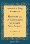 Image for Histoire de la Republique de Venise Sous Manin, Vol. 1 (Classic Reprint)
