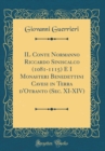 Image for IL Conte Normanno Riccardo Siniscalco (1081-1115) E I Monasteri Benedettini Cavesi in Terra d&#39;Otranto (Sec. XI-XIV) (Classic Reprint)