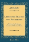 Image for Leben des Erasmus von Rotterdam: Mit Einleitenden Betrachtungen Uber die Analoge Entwickelung der Menschheit und des Einzelnen Menschen (Classic Reprint)