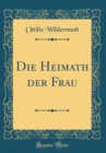 Image for Die Heimath der Frau (Classic Reprint)