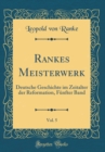 Image for Rankes Meisterwerk, Vol. 5: Deutsche Geschichte im Zeitalter der Reformation, Funfter Band (Classic Reprint)