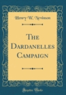 Image for The Dardanelles Campaign (Classic Reprint)