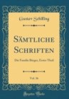 Image for Samtliche Schriften, Vol. 36: Die Familie Burger, Erster Theil (Classic Reprint)