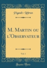 Image for M. Martin ou l&#39;Observateur, Vol. 1 (Classic Reprint)