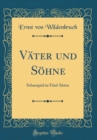 Image for Vater und Sohne: Schauspiel in Funf Akten (Classic Reprint)