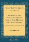 Image for Memoirs of the Public and Private Life of John Howard, the Philanthropist: Compiled From His Own Dairy, in the Possession of His Family (Classic Reprint)
