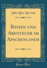 Image for Reisen und Abenteuer im Apachenlande (Classic Reprint)