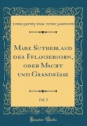 Image for Mark Sutherland der Pflanzersohn, oder Macht und Grandfaße, Vol. 1 (Classic Reprint)