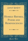 Image for Homely Rhymes, Poems and Reminiscences (Classic Reprint)
