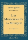 Image for Les Musiciens Et la Musique (Classic Reprint)
