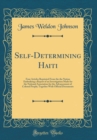 Image for Self-Determining Haiti: Four Articles Reprinted From the the Nation Embodying a Report of an Investigation Made for the National Association for the Advancement of Colored People; Together With Offici