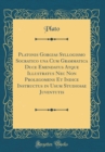 Image for Platonis Gorgias Syllogismo Socratico una Cum Grammatica Duce Emendatus Atque Illustratus Nec Non Prolegomens Et Indice Instructus in Usum Studiosae Juventutis (Classic Reprint)