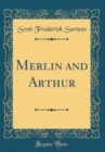 Image for Merlin and Arthur (Classic Reprint)