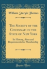 Image for The Society of the Cincinnati in the State of New York: Its History, Aims and Requirements for Membership (Classic Reprint)
