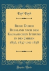 Image for Reise Durch Rußland nach dem Kaukasischen Isthums in den Jahren 1836, 1837 und 1838 (Classic Reprint)