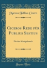 Image for Ciceros Rede fur Publius Sestius: Fur den Schulgebrauch (Classic Reprint)