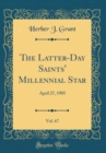 Image for The Latter-Day Saints&#39; Millennial Star, Vol. 67: April 27, 1905 (Classic Reprint)