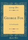 Image for George Fox, Vol. 2: An Autobiography (Classic Reprint)
