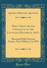 Image for First Circular and Catalogue of the Louisiana Historical Ass&#39;n: Memorial Hall, Howard Annex;, New Orleans, La; 1891 (Classic Reprint)