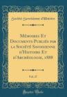 Image for Memoires Et Documents Publies par la Societe Savoisienne d&#39;Histoire Et d&#39;Archeologie, 1888, Vol. 27 (Classic Reprint)