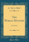 Image for The World-Mystery: Four Essays (Classic Reprint)