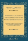 Image for Patterson&#39;s College and School Directory of the United States and Canada: Containing a Complete List and Description of All the Schools, Colleges, and Other Institutions of Higher Education (Classic R