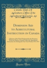Image for Dominion Aid to Agricultural Instruction in Canada: A Review of the Work Performed by the Provinces With the Moneys Granted Under the Agricultural Instruction Act During the Four Year Period, 1913-191